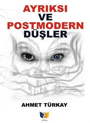 Ayrıksı ve Postmodern Düşler_Ahmet Türkay