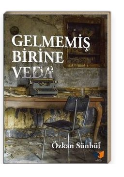 Gelmemiş Birine Veda_Özkan Sümbül